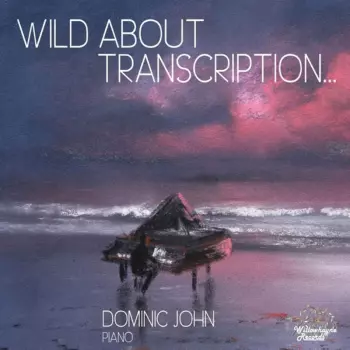 Dominic John: Wild About Transcription….