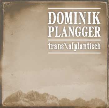 Album Dominik Plangger: Trans\alplantisch