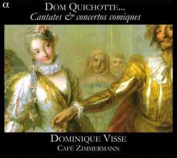 Dominique Visse: Dom Quichotte... (Cantates & Concertos Comiques)