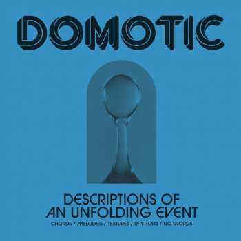Album Domotic: Descriptions Of An Unfolding Event