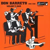 Don Barreto: Melody's Bar 1932-1946