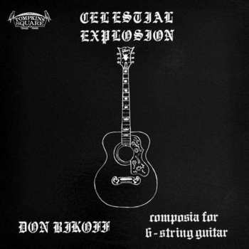 Album Don Bikoff: Celestial Explosion (Composia For 6-String Guitar)