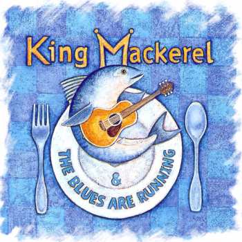 Album Don Dixon: King Mackerel & The Blues Are Running (Songs And Stories Of The Carolina Coast)