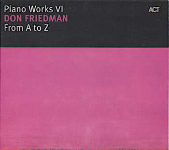 Don Friedman: Piano Works VI: From A To Z