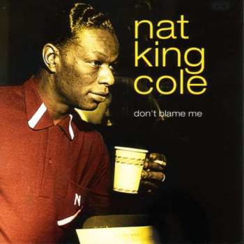 Album Nat King Cole: Don't Blame Me