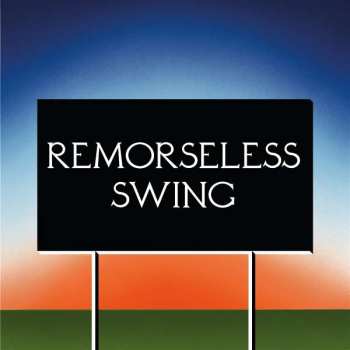 Album Don't Worry: Remorseless Swing