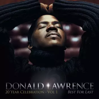 Donald Lawrence: Best For Last