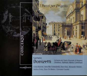 Gaetano Donizetti: I Pazzi Per Progetto