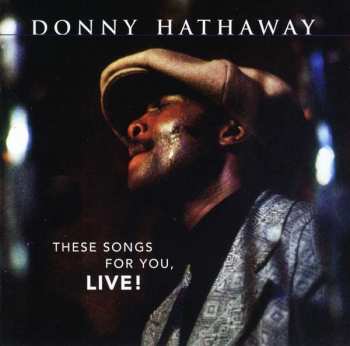 Album Donny Hathaway: These Songs For You, Live