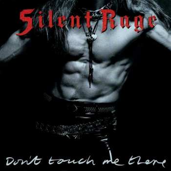 Album Silent Rage: Don't Touch Me There
