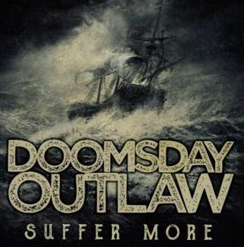 Album Doomsday Outlaw: Suffer More