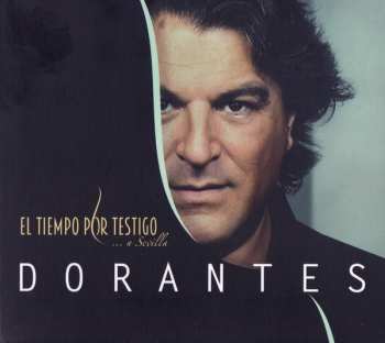 Album David Peña Dorantes: El Tiempo Por Testigo... A Sevilla