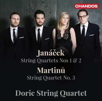 Doric String Quartet: Janáček String Quartet Nos 1 & 2; Martinu String Quartet No. 3