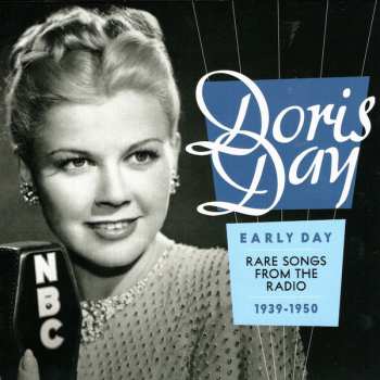 Doris Day: Early Day:  Rare Songs From The Radio, 1939-1950