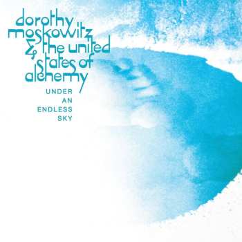 CD Dorothy Moskowitz & The United States Of Alchemy: Under An Endless Sky 524333