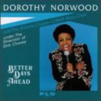 Dorothy Norwood: Better Days Ahead