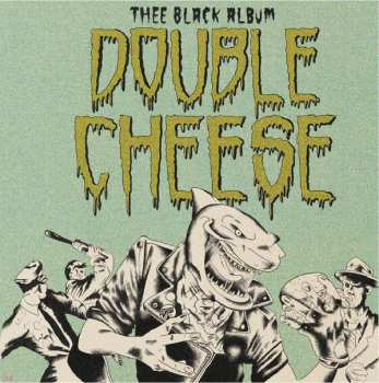 Album Double Cheese: Thee Black Album