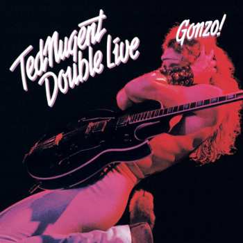 Album Ted Nugent: Double Live Gonzo!