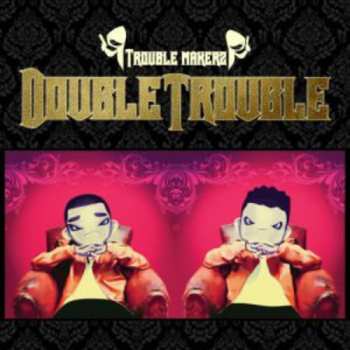 CD Double Trouble: Trouble Makers