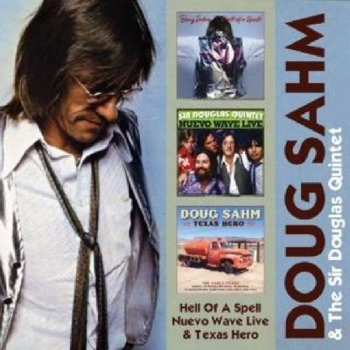 Album Doug Sahm: Hell Of A Spell / Nuevo Wave Live / Texas Hero