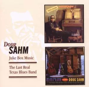 Doug Sahm: Juke Box Music / The Last Real Texas Blues Band