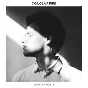 LP Douglas Firs: Heart Of A Mother 496402
