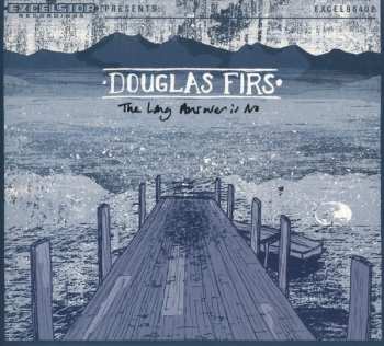 Album Douglas Firs: The Long Answer is No