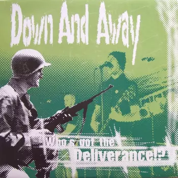 Down And Away: Who's Got The Deliverance!?