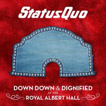 Album Status Quo: Down Down & Dignified At The Royal Albert Hall