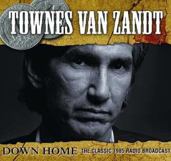 Album Townes Van Zandt: Down Home (The Classic 1985 Radio Broadcast)