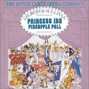 D'Oyly Carte Opera Company: Princess Ida / Pineapple Poll