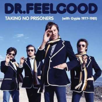 Album Dr. Feelgood: Taking No Prisoners (With Gypie 1977-1981)