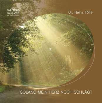 Album Dr. Heinz Tölle & Ronny Matthes: Solang Mein Herz Noch Schlägt