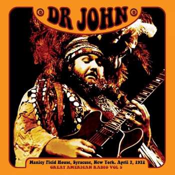 CD Dr. John: Great American Radio Vol. 5 - Live : Manley Field House, NY 7/4/72 451124