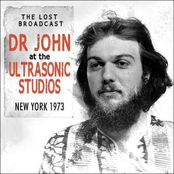 CD Dr. John: The Lost Broadcast: Dr John At The Ultrasonic Studios, New York 1973 446734