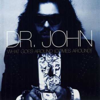 Album Dr. John: What Goes Around Comes Around