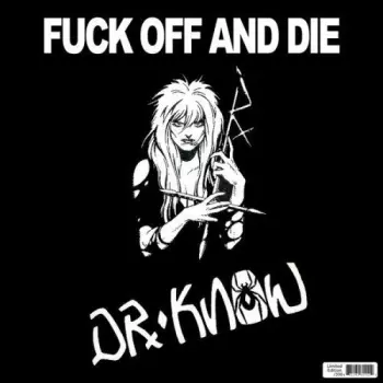 Dr. Know: Fuck Off And Die