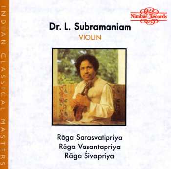 Album L. Subramaniam: Three Ragas For Solo Violin - Rāga Sarasvatipriya / Rāga Vasantapriya / Rāga Śivapriya