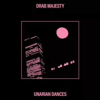 Drab Majesty: Unarian Dances