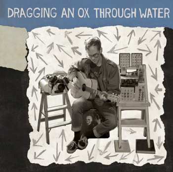 Album Dragging An Ox Through Water: Panic Sentry