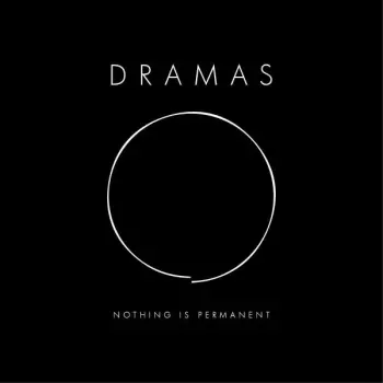 DRAMAS: Nothing Is Permanent