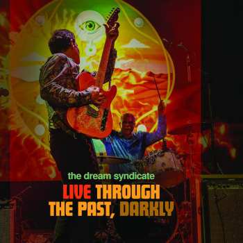 Album Dream Syndicate & The ...: Live Through The Past Darkly