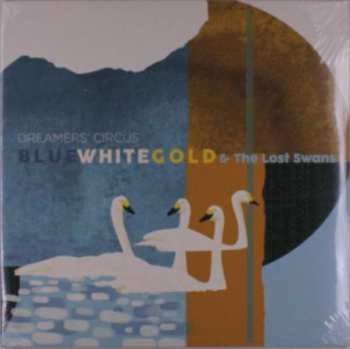 Album Dreamers' Circus: Blue White Gold & The Lost Swans