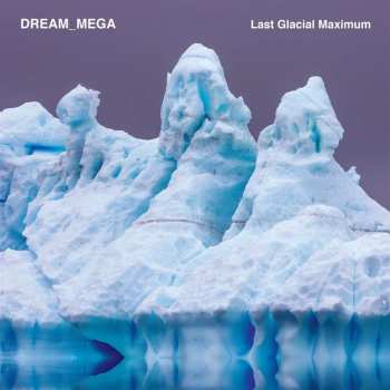 LP Dream_Mega: Last Glacial Maximum 501897