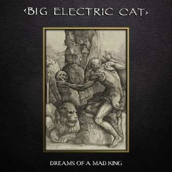 Album Big Electric Cat: Dreams Of A Mad King