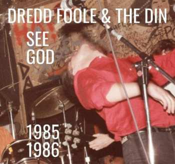 Album Dredd Foole And The Din: See God (1985-1986)