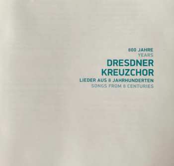 CD Dresdner Kreuzchor: 800 Jahre Dresdner Kreuzchor - Lieder Aus 8 Jahrhunderten  148767