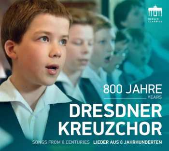 Album Dresdner Kreuzchor: 800 Jahre Dresdner Kreuzchor - Lieder Aus 8 Jahrhunderten 