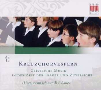 Album Dresdner Kreuzchor: Kreuzchorvespern - In Der Zeit Der Trauer Und Zuversicht