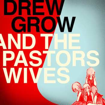 Album Drew Grow And The Pastors Wives: Drew Grow And The Pastors Wives